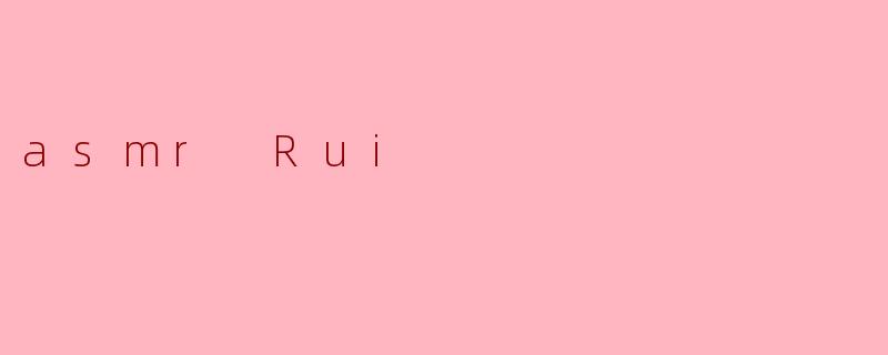 asmr Rui
